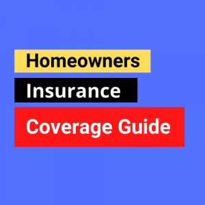 Homeowners Insurance Coverage Guide